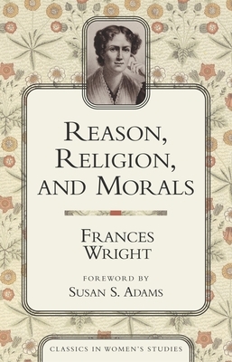 Reason, Religion, and Morals by Frances Wright