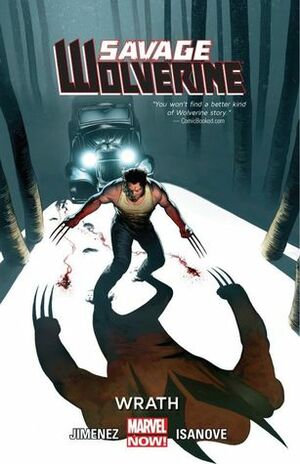 Savage Wolverine, Volume 3: Wrath by Scott Lope, Phil Jimenez, Richard Isanove