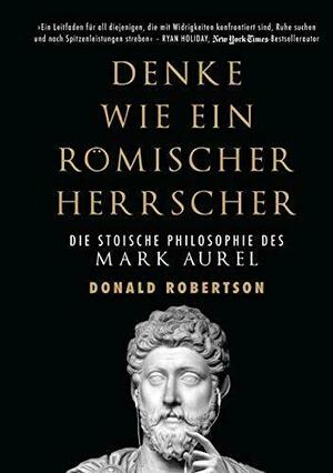 Denke wie ein römischer Herrscher by Donald J. Robertson