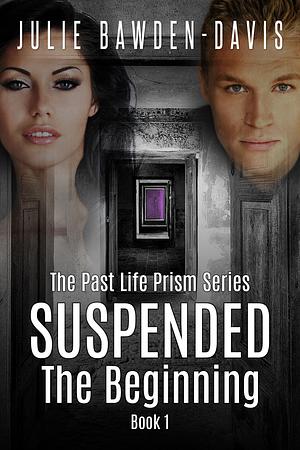 Suspended: The Beginning by Julie Bawden-Davis, Julie Bawden-Davis