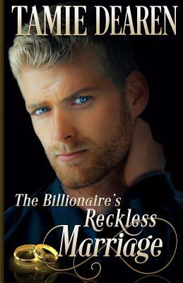 The Billionaire's Reckless Marriage by Tamie Dearen