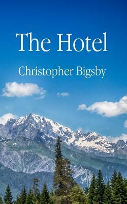 The Hotel by Christopher Bigsby