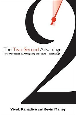 The Two-Second Advantage: How We Succeed by Anticipating the Future--Just Enough by Kevin Maney, Vivek Ranadive