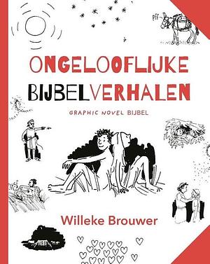 Ongelooflijke bijbelverhalen by Willeke Brouwer