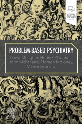 Problem-Based Psychiatry by John McFarland, David Meagher, Henry O'Connell