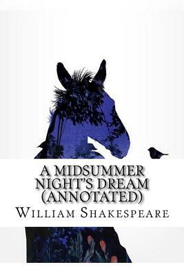 A Midsummer Night's Dream (Annotated) by William Shakespeare