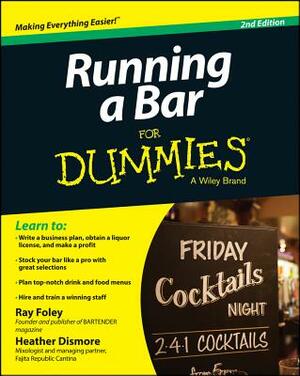 Running a Bar for Dummies by Ray Foley, Heather Dismore