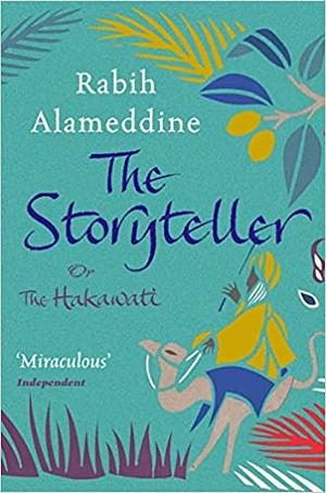 The Storyteller, Or, the Hakawati by Rabih Alameddine
