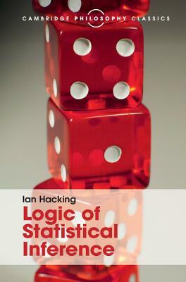 Logic of Statistical Inference by Ian Hacking