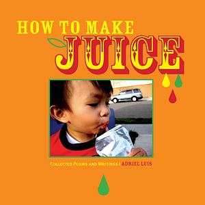 How To Make Juice by Adriel Luis