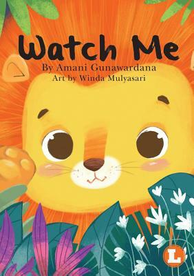 Watch Me by Amani Gunawarda