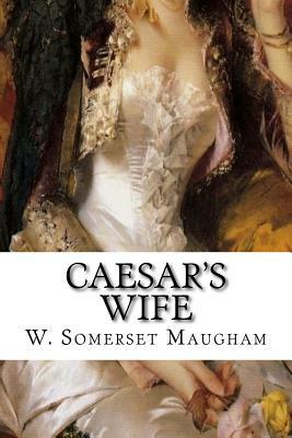 Caesar's Wife by W. Somerset Maugham