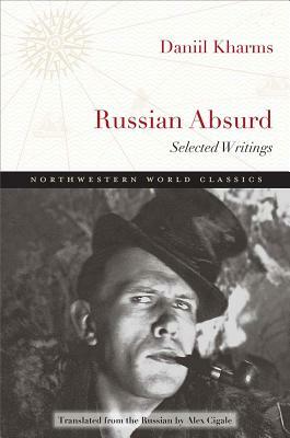 Russian Absurd: Selected Writings by Daniil Kharms