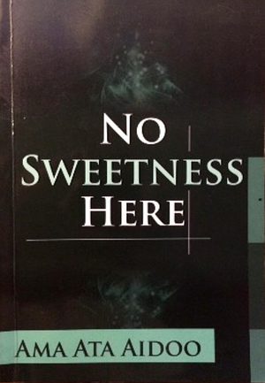 No Sweetness Here and Other Stories by Ketu H. Katrak, Ama Ata Aidoo