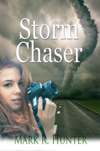 Storm Chaser by Mark R. Hunter