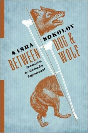Between Dog and Wolf by Alexander Boguslawski, Sasha Sokolov