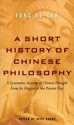 A Short History of Chinese Philosophy by Derk Bodde, Feng Youlan