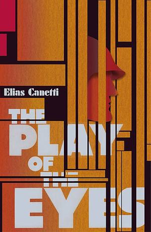 The Play of the Eyes by Elias Canetti