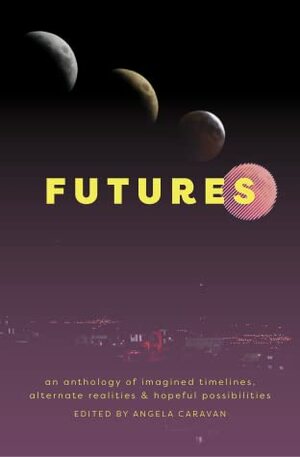 Futures by Angela Caravan