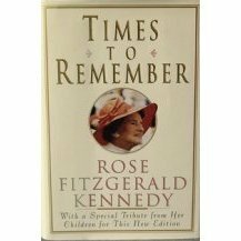 Times to Remember by Rose Fitzgerald Kennedy