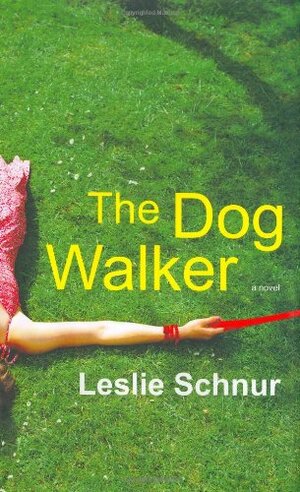 The Dog Walker by Leslie Schnur