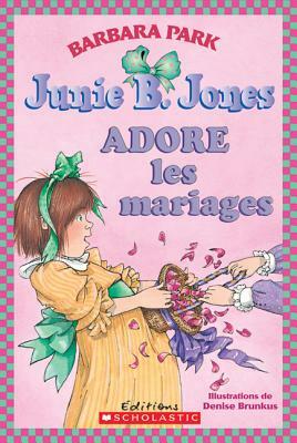 Junie B. Jones Adore Les Mariages by Barbara Park
