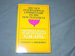 The Epistle of Paul to the Churches of Galatia: The English Text, with Introduction, Exposition and Notes by Herman N. Ridderbos, Henry Zylstra