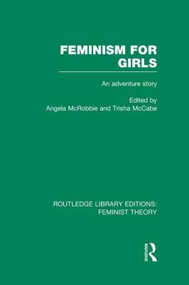 Feminism for Girls: An Adventure Story by Angela McRobbie