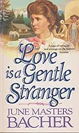 Love is a Gentle Stranger by June Masters Bacher