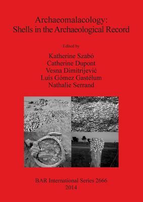 Archaeomalacology: Shells in the Archaeological Record by 