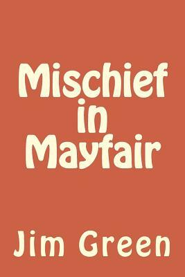 Mischief in Mayfair by Jim Green