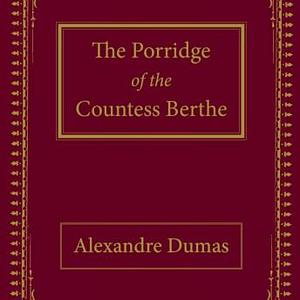 The Porridge of Countess Berthe by Alexandre Dumas