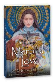 33 Days to Merciful Love: A Do-It-Yourself Retreat in Preparation for Divine Mercy Consecration by Michael E. Gaitley