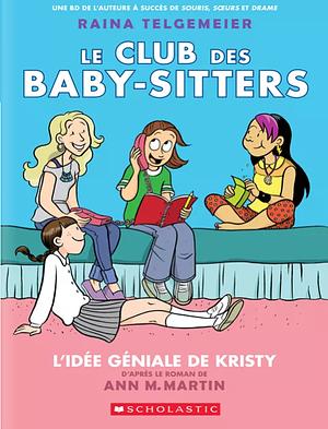 L'idée géniale de Kristy by Raina Telgemeier