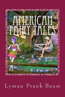 American Fairy Tales by L. Frank Baum