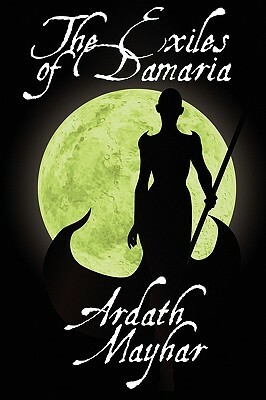 The Exiles of Damaria: A Novel of Fantasy by Ardath Mayhar