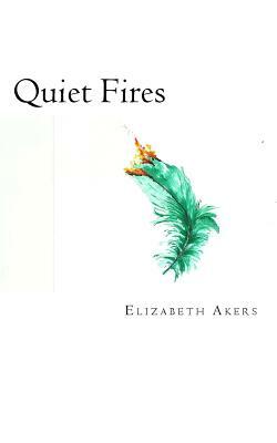 Quiet Fires by Elizabeth Akers