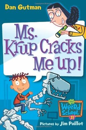 Ms. Krup Cracks Me Up! by Dan Gutman, Jim Paillot