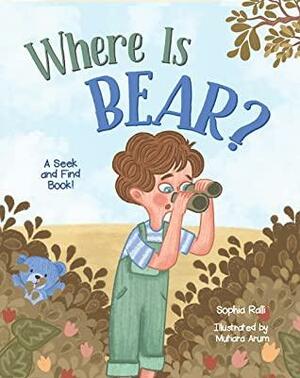 Where Is Bear? by Sophia Ralli