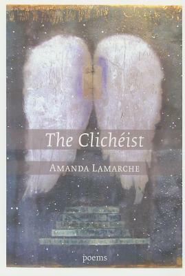 The Clichéist by Amanda LaMarche