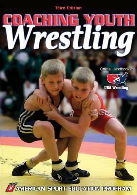 Coaching Youth Wrestling - 3rd Edition by American Sport Education Program