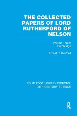 The Collected Papers of Lord Rutherford of Nelson: Volume 3 by Ernest Rutherford