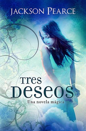 Tres deseos by Jackson Pearce, Noemí Risco Mateo