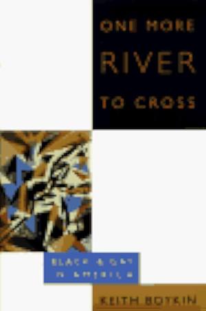 One More River to Cross: Black and Gay in America by Keith Boykin