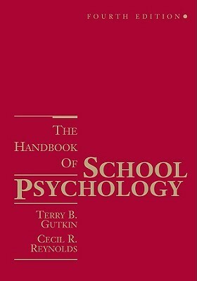 The Handbook of School Psychology by Cecil R. Reynolds, Terry B. Gutkin