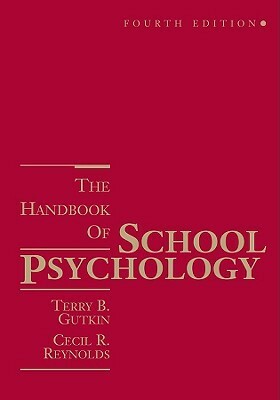 The Handbook of School Psychology by Cecil R. Reynolds, Terry B. Gutkin