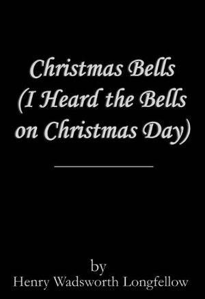 Christmas Bells by Henry Wadsworth Longfellow