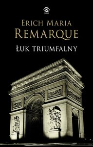 Łuk Triumfalny by Erich Maria Remarque