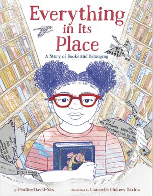 Everything in Its Place: A Story of Books and Belonging by Pauline David-Sax