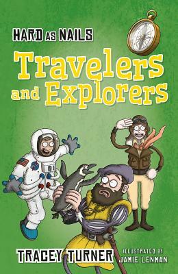 Hard as Nails Travelers and Explorers by Tracey Turner